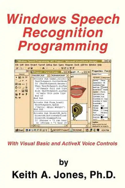 Windows Speech Recognition Programming: With Visual Basic and ActiveX Voice Controls by Keith A. Jones