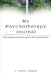 My Psychotherapy Journal: Psychological healing & growth through journaling by J. Slava Thaler