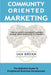 Community-Oriented Marketing: The Definitive Guide to Enlightened Business Development by Ian Bryan
