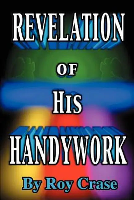 Revelation of His Handywork by Roy Crase