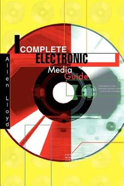 Complete Electronic Media Guide by Allen Lloyd