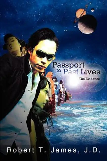 Passport to Past Lives: The Evidence by Robert T. James