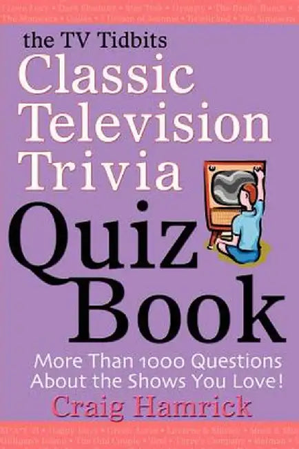 The TV Tidbits Classic Television Trivia Quiz Book by Craig Hamrick