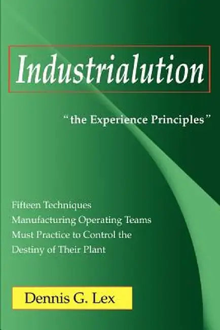 Industrialution: "The Experience Principles" by Dennis G. Lex