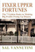 Fixer Upper Fortunes: The 7 Golden Rules to Making Big Profits Fixing Up Houses by Sal Vannutini