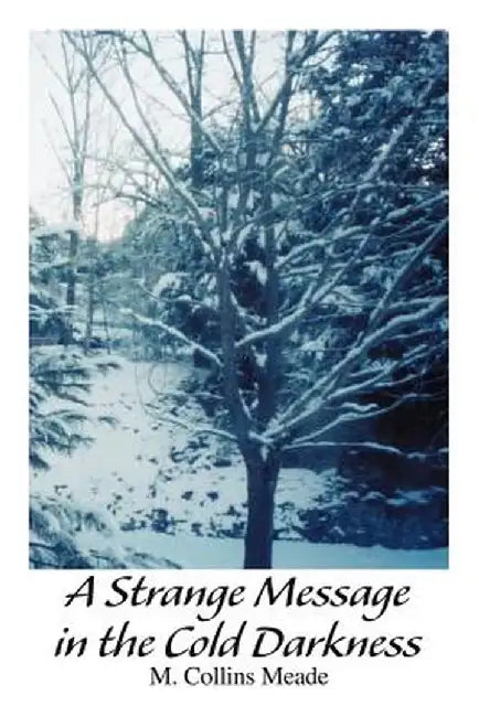 A Strange Message in the Cold Darkness by M. Collins Meade