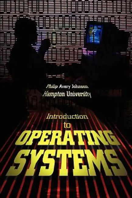 Introduction to Operating Systems by Philip Avery Johnson
