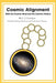 Cosmic Alignment: With the Cosmic Mind and the Cosmic Pattern by C. J. Countess