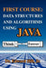 First Course: Data Structures and Algorithms Using Java by Edward Hill