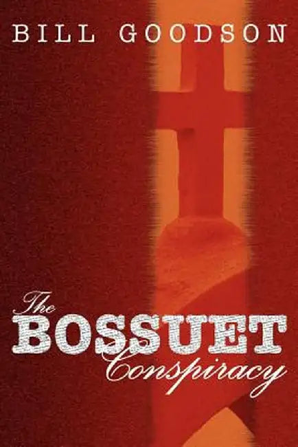 The Bossuet Conspiracy by William H. Goodson