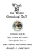 What Is the World Coming To?: A Candid Look at Past, Present and Future Through the Lens of Real Prophecy and Common Sense by Joseph J. Adamson
