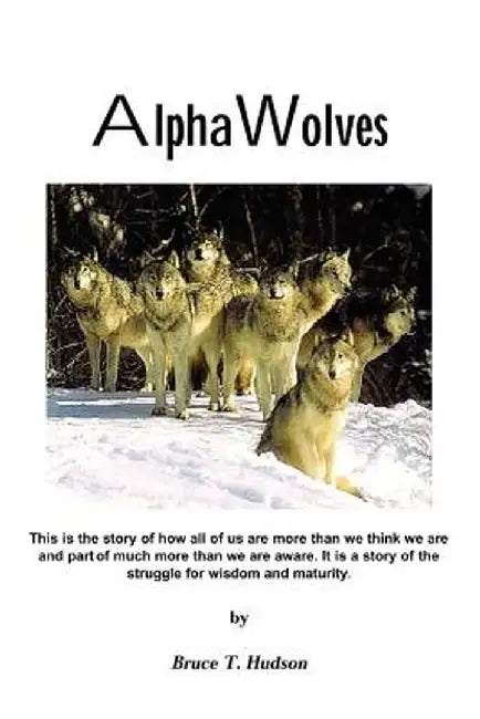 Alpha Wolves by Bruce T. Hudson