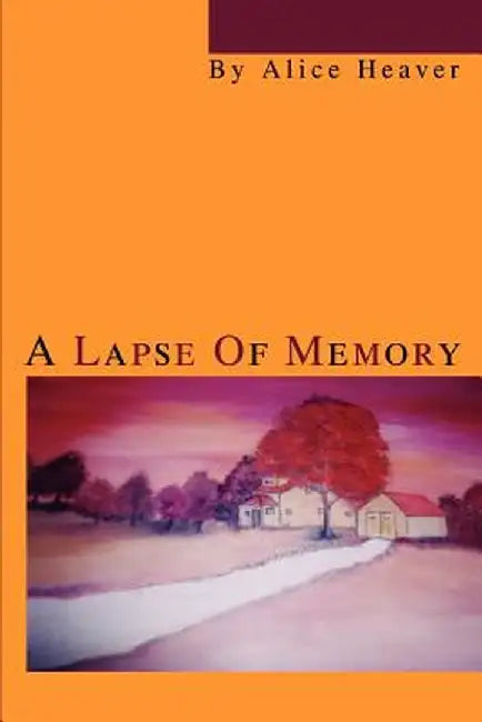 A Lapse of Memory by Alice Heaver