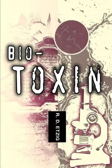 Bio-Toxin by R. D. Etzig