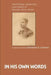 In His Own Words: The Writings, Speeches, and Letters of George Henry White by Benjamin R. Justesen