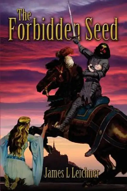 The Forbidden Seed by James L. Leichner