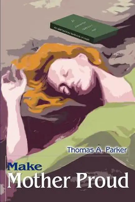 Make Mother Proud by Thomas A. Parker