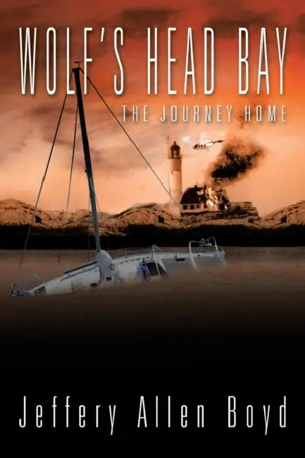 Wolf's Head Bay: The Journey Home by Jeffery Allen Boyd