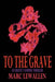To the Grave by Marc Lewallen