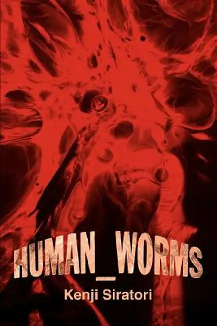 Human_worms by Kenji Siratori