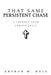 That Same Persistent Chase: A Journey Into Christianity by Arthur M. Hale