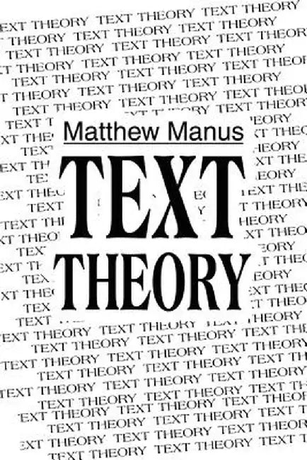 Text Theory by Matthew Manus