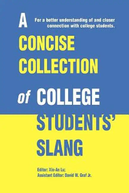 A Concise Collection of College Students' Slang by Xin-An Lu