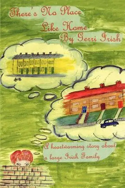 There's No Place Like Home by Gerri Irish