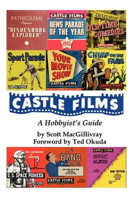 Castle Films: A Hobbyist's Guide by Scott Macgillivray