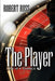 The Player: Life Is a Gamble by Robert Ross