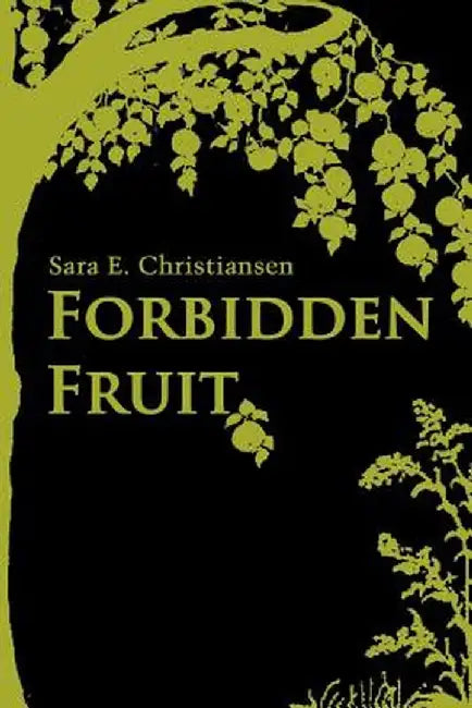 Forbidden Fruit by Sara E. Christiansen