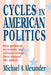 Cycles in American Politics: How Political, Economic and Cultural Trends Have Shaped the Nation. by Michael A., MD Alexander