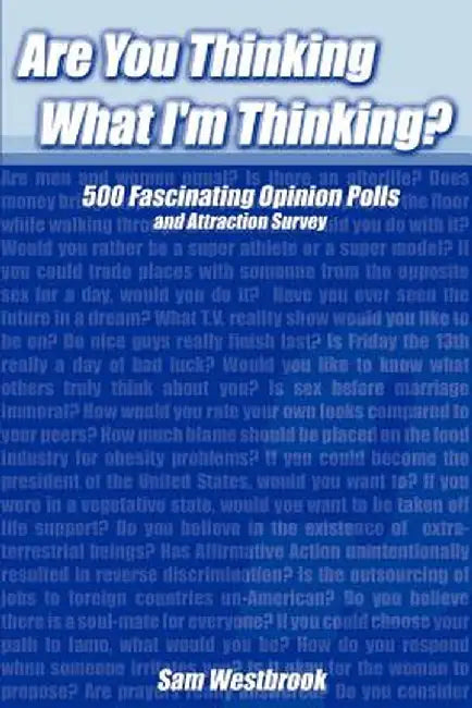 Are You Thinking What I'm Thinking?: 500 Fascinating Opinion Polls and Attraction Survey by Sam Westbrook