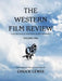 The Western Film Review: A Second Look at Some Popular Western Movies by Chuck Lewis