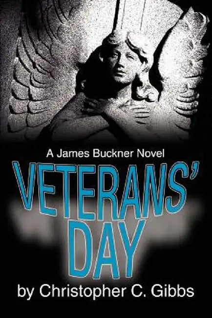 Veterans' Day: A James Buckner Novel by Christopher C. Gibbs