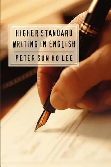 Higher Standard Writing in English by Peter Sun Ho Lee