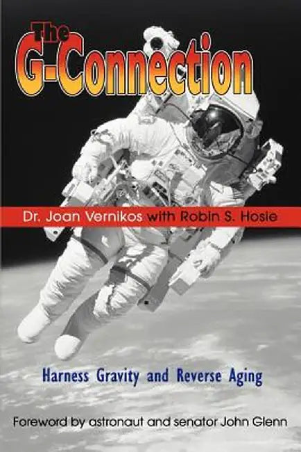 The G-Connection: Harness Gravity and Reverse Aging by Joan Vernikos