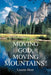 Moving God, Moving Mountains! by Luanne Hunt