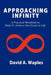 Approaching Infinity: A Practical Workbook to Help Us Achieve Our Goals in Life by David A. Waples