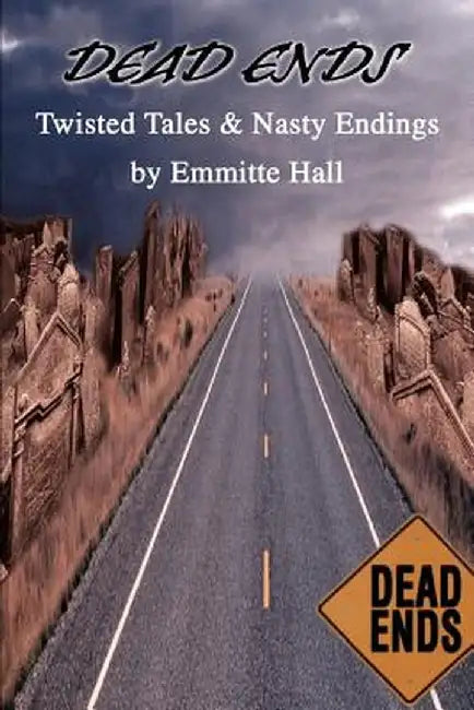 Dead Ends: Twisted Tales & Nasty Endings by E. J. Hall