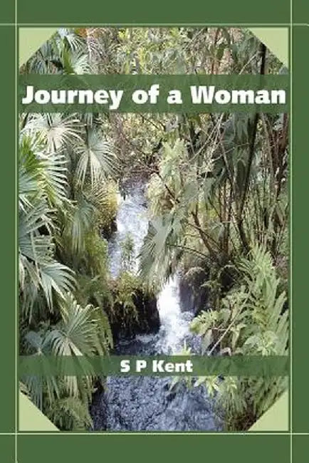 Journey of a Woman by S. P. Kent