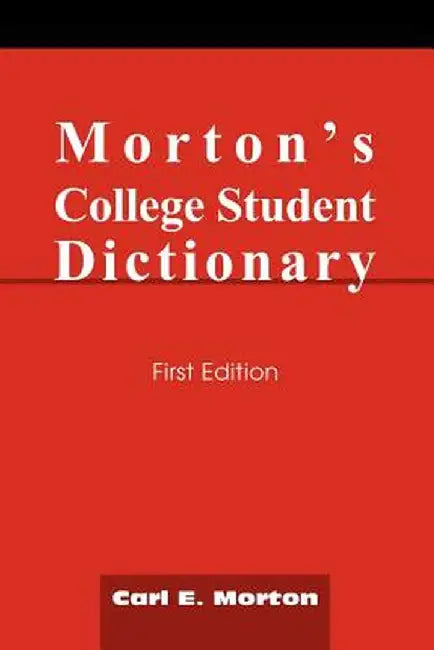 Morton's College Student Dictionary: First Edition by Carl E. Morton