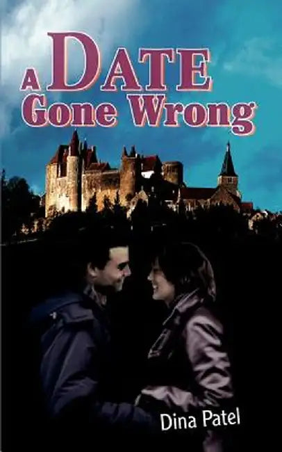 A Date Gone Wrong by Dina Patel
