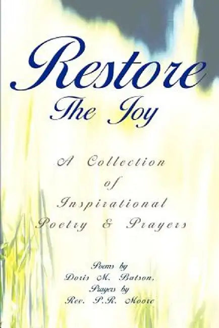Restore the Joy: A Collection of Inspirational Poetry & Prayers by Doris M. Batson