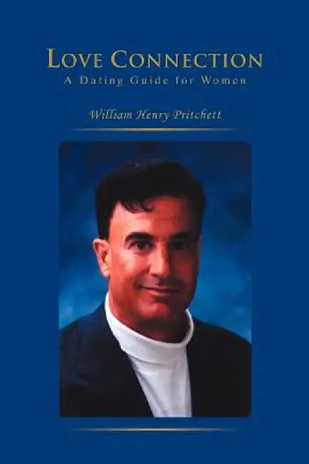 Love Connection: A Dating Guide for Women by William Henry Pritchett