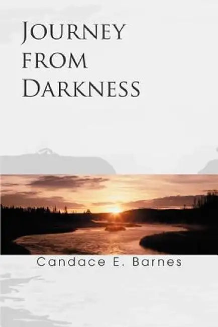 Journey from Darkness by Candace E. Barnes