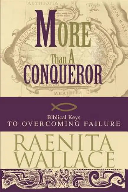 More Than a Conqueror: Biblical Keys to Overcoming Failure by Raenita Wallace