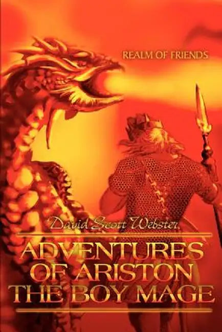 Adventures of Ariston the Boy Mage: Realm of Friends by David Scott Webster