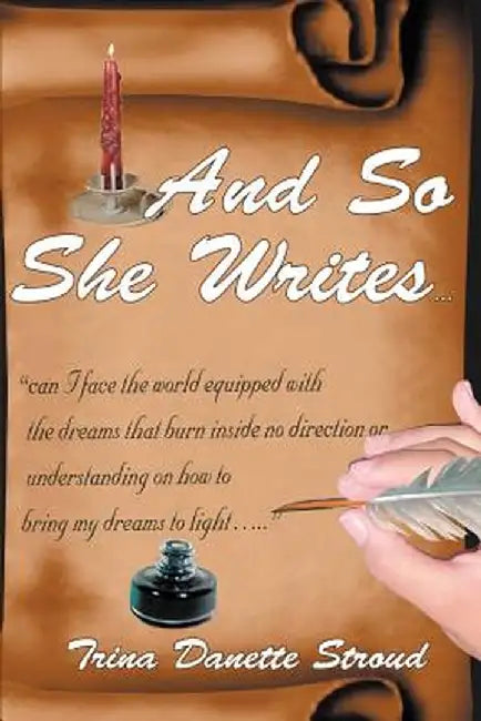 And So She Writes... by Trina Danette Stroud