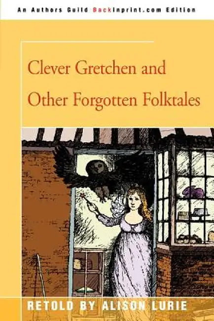 Clever Gretchen and Other Forgotten Folktales by Alison Lurie